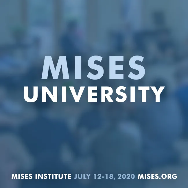 Mises University 2020